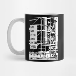 Paid By The Hour Not Tower Mug